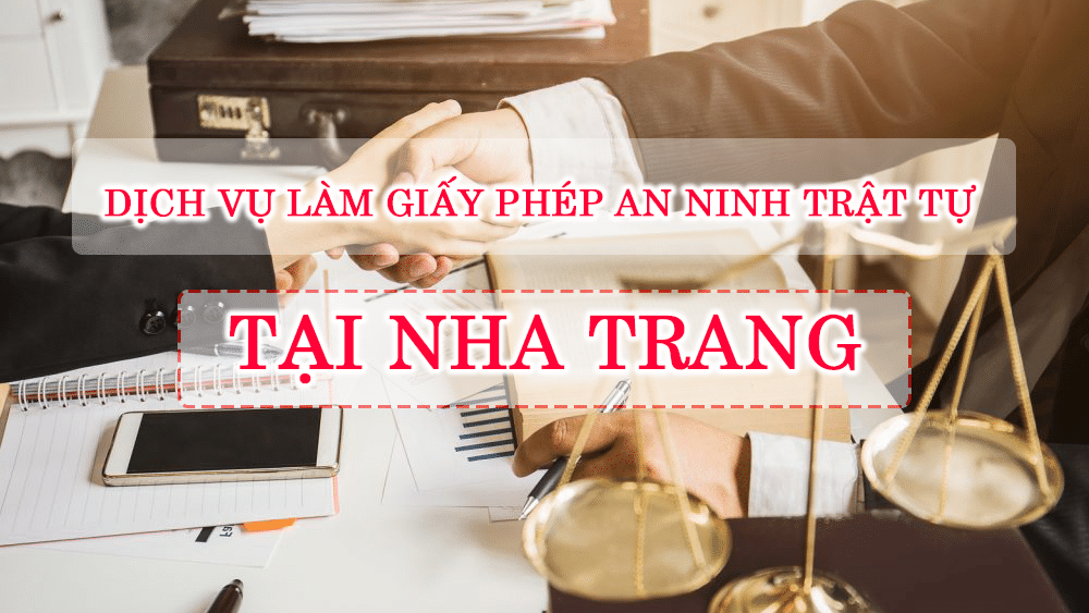 Dịch vụ làm giấy phép an ninh trật tự tại Nha Trang