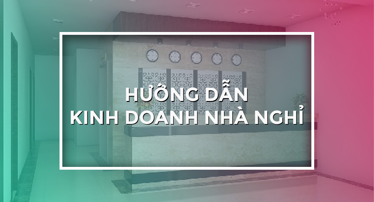 Thủ tục đăng ký kinh doanh Nhà Nghỉ theo quy định